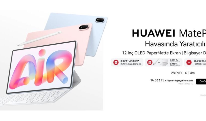 Huawei'nin yeni MatePad Air tableti ve Türkiye lansman kampanyası